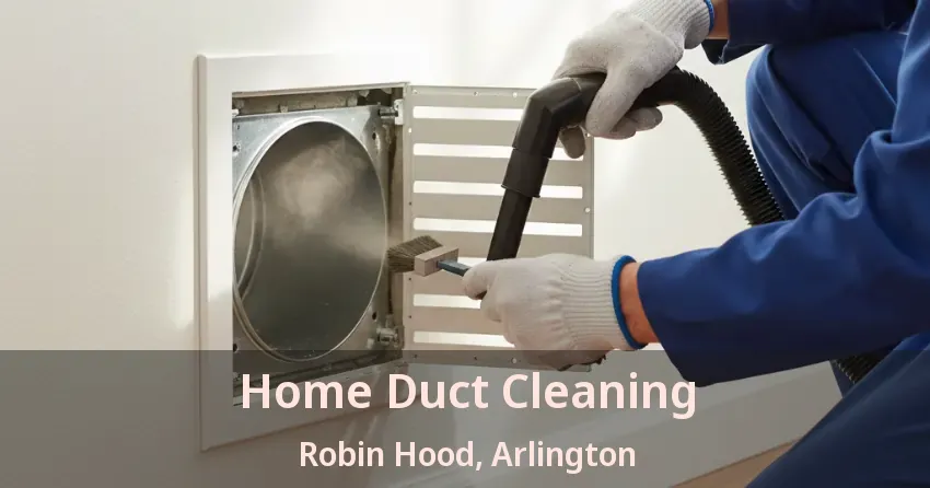 Home Duct Cleaning Robin Hood, Arlington - TX Home Duct Cleaning Robin Hood, Arlington - TX