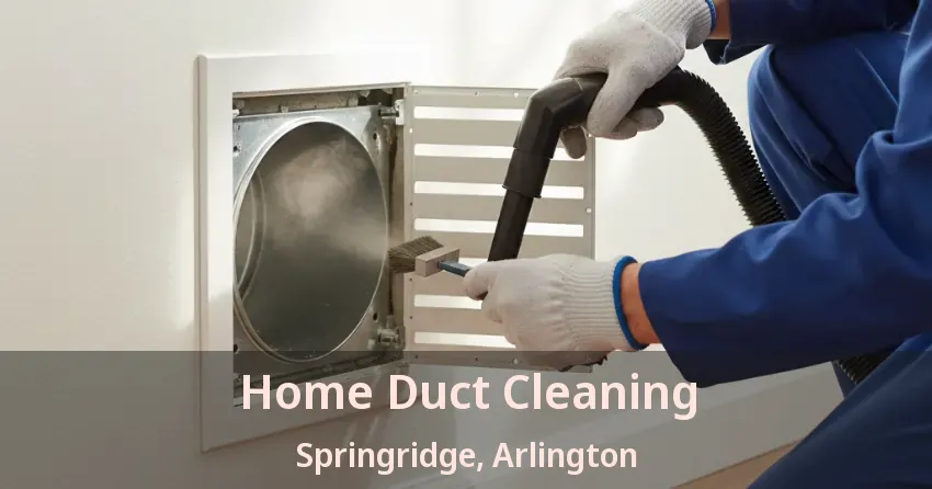 Home Duct Cleaning Springridge, Arlington - TX