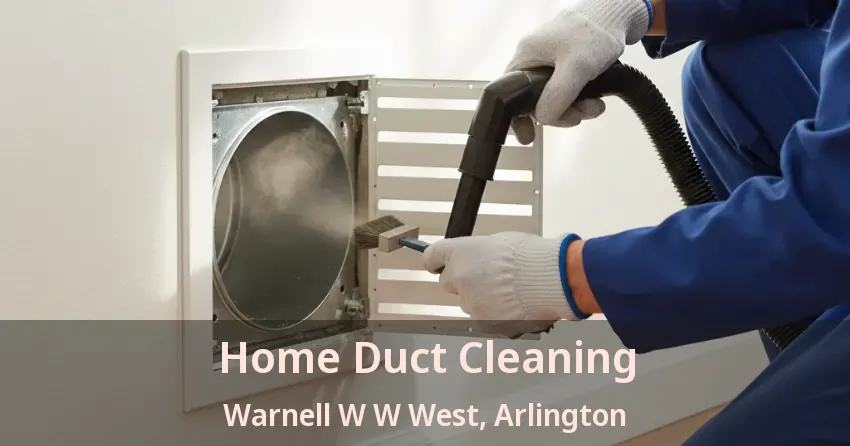 Home Duct Cleaning Warnell W W West, Arlington - TX