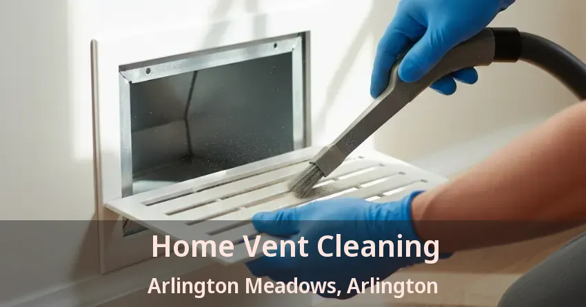 Home Vent Cleaning Arlington Meadows, Arlington - TX