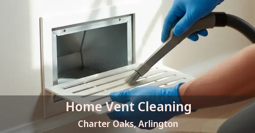 Home Vent Cleaning Charter Oaks, Arlington - TX