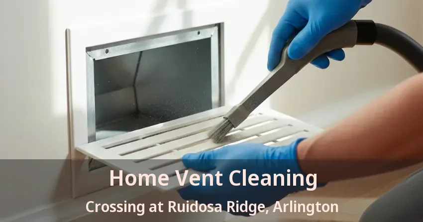 Home Vent Cleaning Crossing at Ruidosa Ridge, Arlington - TX