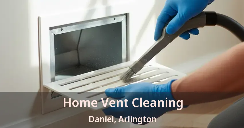 Home Vent Cleaning Daniel, Arlington - TX