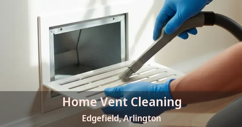 Home Vent Cleaning Edgefield, Arlington - TX