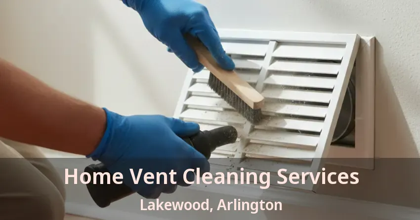 Home Vent Cleaning Services Lakewood, Arlington - TX