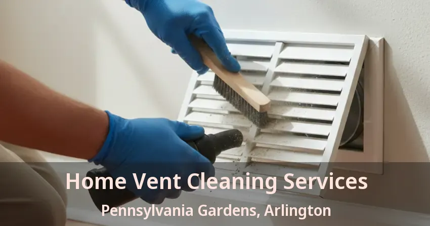 Home Vent Cleaning Services Pennsylvania Gardens, Arlington - TX Home Vent Cleaning Services Pennsylvania Gardens, Arlington - TX