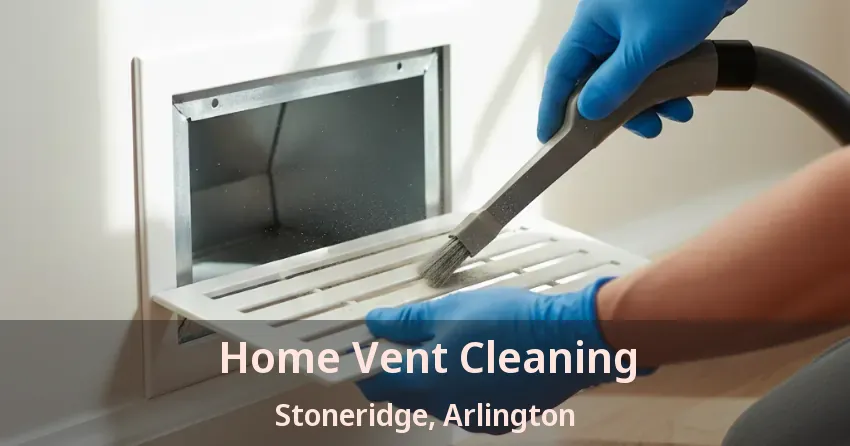 Home Vent Cleaning Stoneridge, Arlington - TX Home Vent Cleaning Stoneridge, Arlington - TX