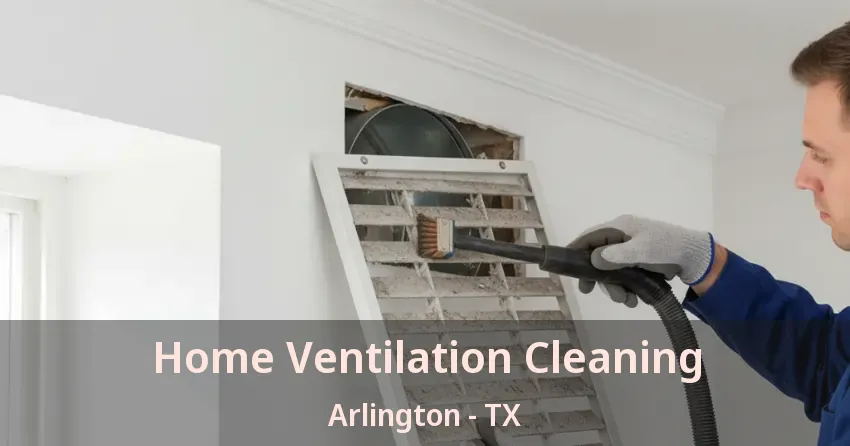 Home Ventilation Cleaning Arlington - TX