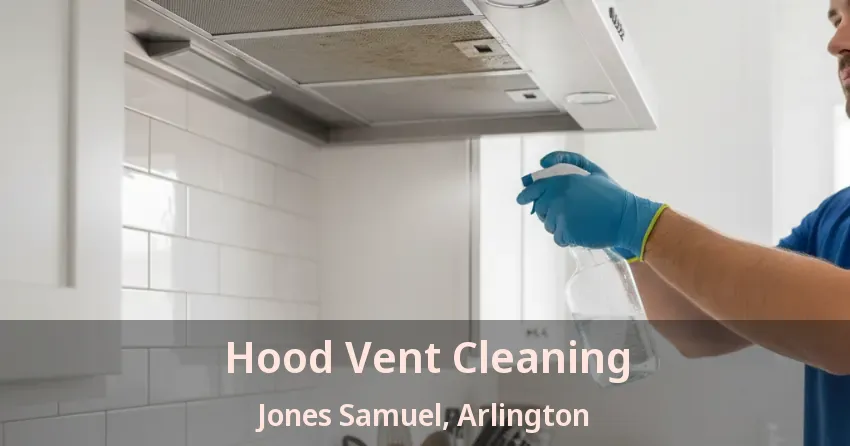 Hood Vent Cleaning Jones Samuel, Arlington - TX