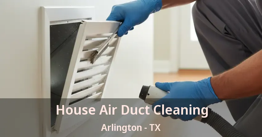House Air Duct Cleaning Arlington - TX