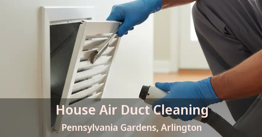 House Air Duct Cleaning Pennsylvania Gardens, Arlington - TX