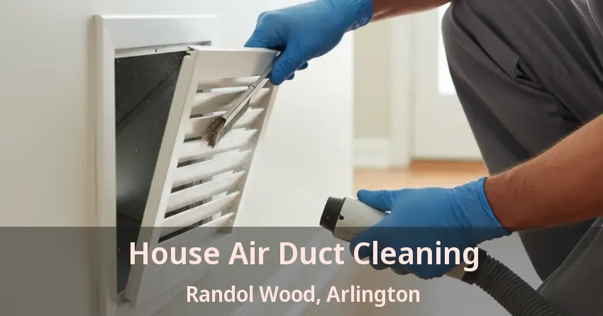 House Air Duct Cleaning Randol Wood, Arlington - TX
