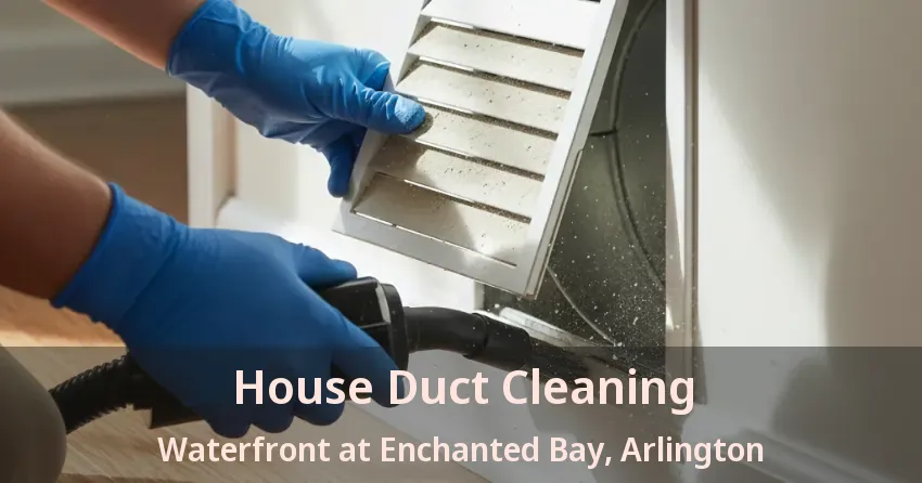 House Duct Cleaning Waterfront at Enchanted Bay, Arlington - TX