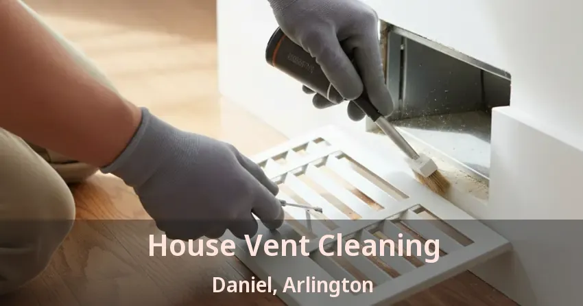 House Vent Cleaning Daniel, Arlington - TX