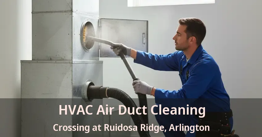 HVAC Air Duct Cleaning Crossing at Ruidosa Ridge, Arlington - TX HVAC Air Duct Cleaning Crossing at Ruidosa Ridge, Arlington - TX