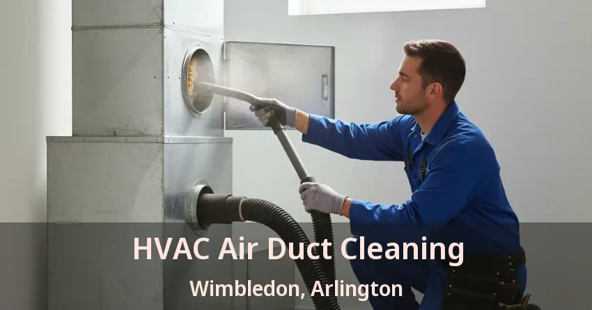 HVAC Air Duct Cleaning Wimbledon, Arlington - TX