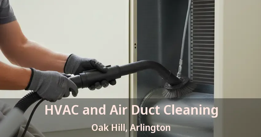 HVAC and Air Duct Cleaning Oak Hill, Arlington - TX HVAC and Air Duct Cleaning Oak Hill, Arlington - TX