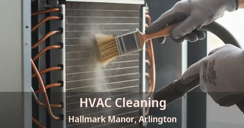 HVAC Cleaning Hallmark Manor, Arlington - TX