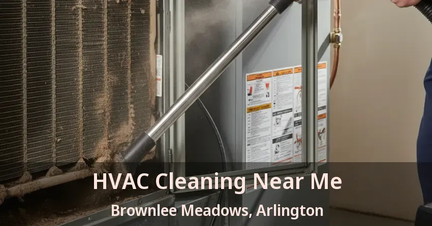 HVAC Cleaning Near Me Brownlee Meadows, Arlington - TX