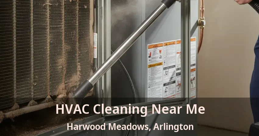 HVAC Cleaning Near Me Harwood Meadows, Arlington - TX