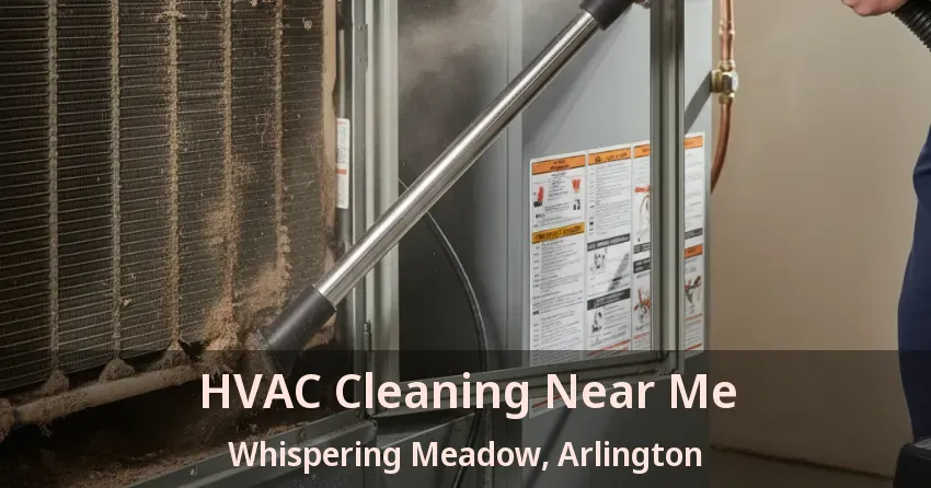 HVAC Cleaning Near Me Whispering Meadow, Arlington - TX