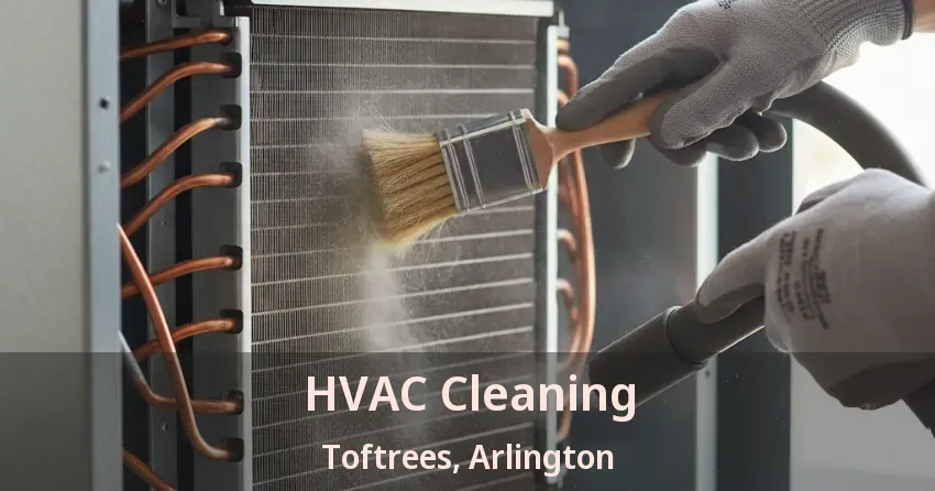 HVAC Cleaning Toftrees, Arlington - TX