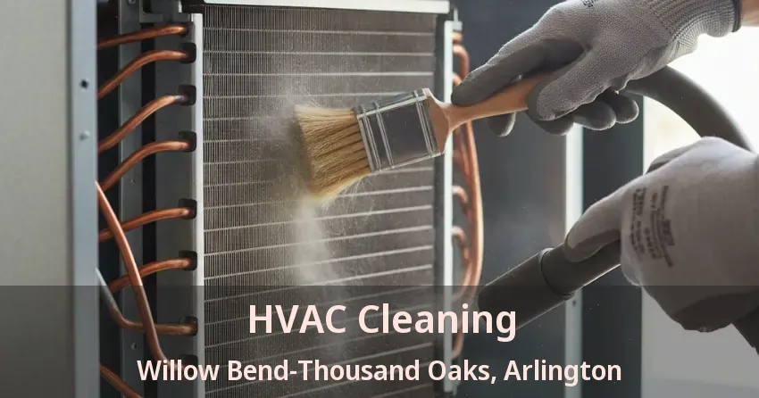 HVAC Cleaning Willow Bend-Thousand Oaks, Arlington - TX