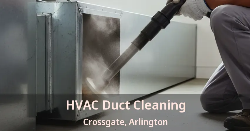 HVAC Duct Cleaning Crossgate, Arlington - TX HVAC Duct Cleaning Crossgate, Arlington - TX