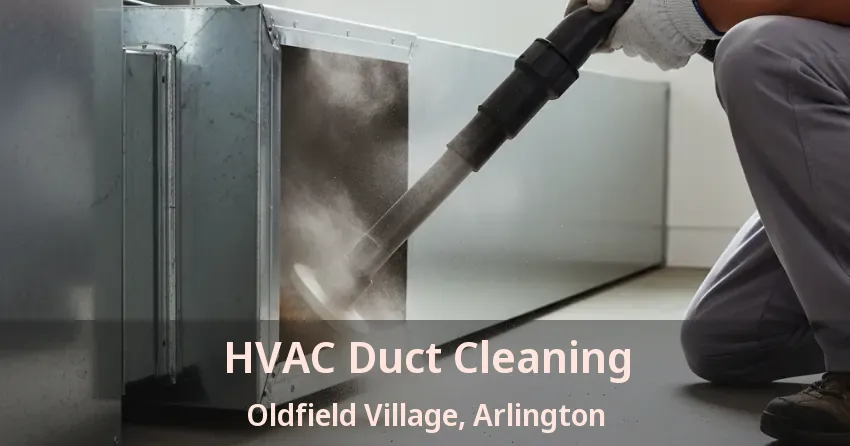 HVAC Duct Cleaning Oldfield Village, Arlington - TX