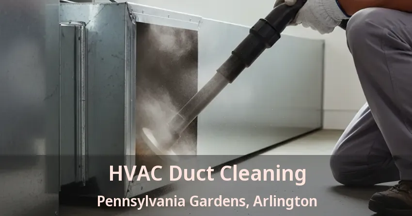 HVAC Duct Cleaning Pennsylvania Gardens, Arlington - TX HVAC Duct Cleaning Pennsylvania Gardens, Arlington - TX