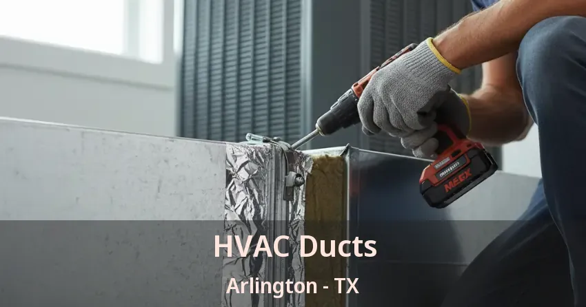 HVAC Ducts Arlington - TX HVAC Ducts Arlington - TX