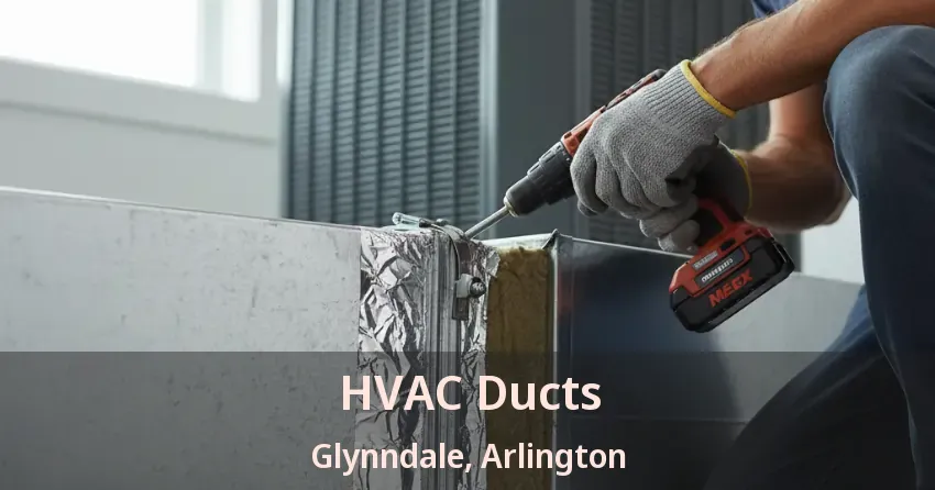 HVAC Ducts Glynndale, Arlington - TX