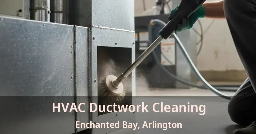 HVAC Ductwork Cleaning Enchanted Bay, Arlington - TX