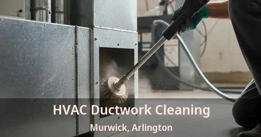 HVAC Ductwork Cleaning Murwick, Arlington - TX HVAC Ductwork Cleaning Murwick, Arlington - TX