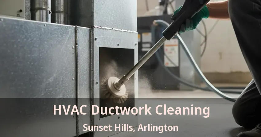 HVAC Ductwork Cleaning Sunset Hills, Arlington - TX