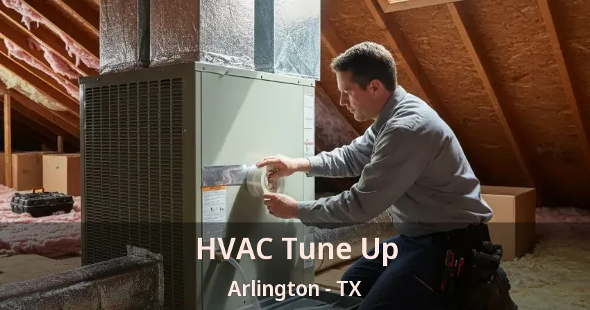 HVAC Tune Up Arlington - TX HVAC Tune Up Arlington - TX