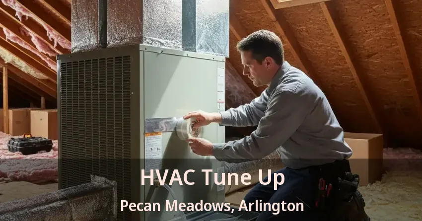 HVAC Tune Up Pecan Meadows, Arlington - TX