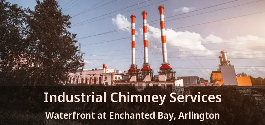 Industrial Chimney Services Waterfront at Enchanted Bay, Arlington - TX Industrial Chimney Services Waterfront at Enchanted Bay, Arlington - TX