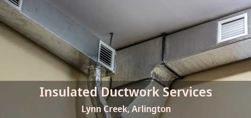 Insulated Ductwork Services Lynn Creek, Arlington - TX