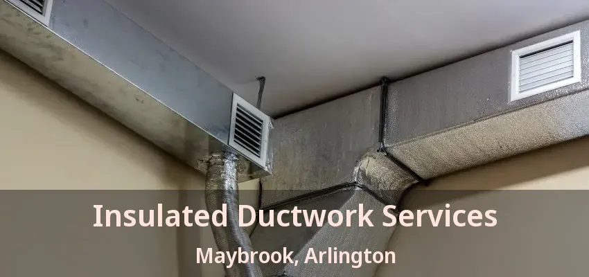 Insulated Ductwork Services Maybrook, Arlington - TX