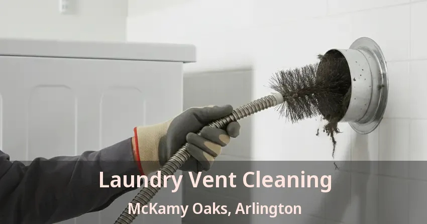 Laundry Vent Cleaning McKamy Oaks, Arlington - TX Laundry Vent Cleaning McKamy Oaks, Arlington - TX