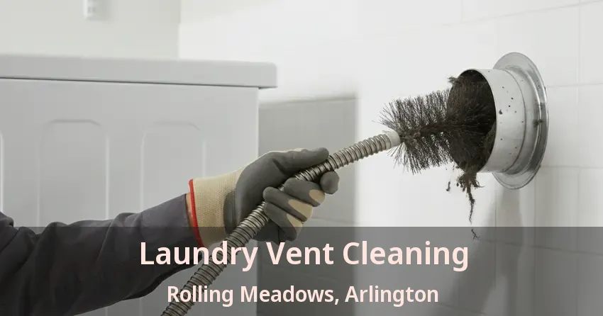 Laundry Vent Cleaning Rolling Meadows, Arlington - TX