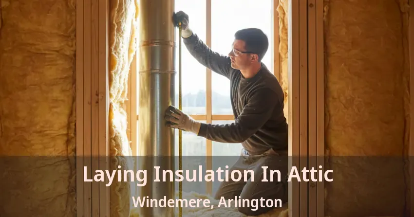 Laying Insulation In Attic Windemere, Arlington - TX