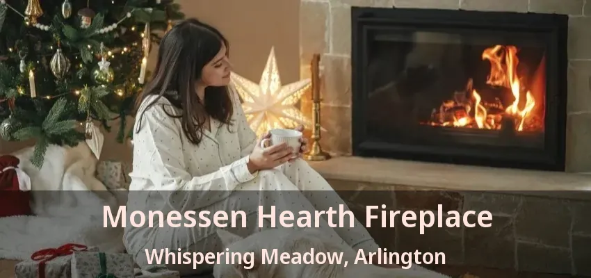 Monessen Hearth Fireplace Whispering Meadow, Arlington - TX Monessen Hearth Fireplace Whispering Meadow, Arlington - TX