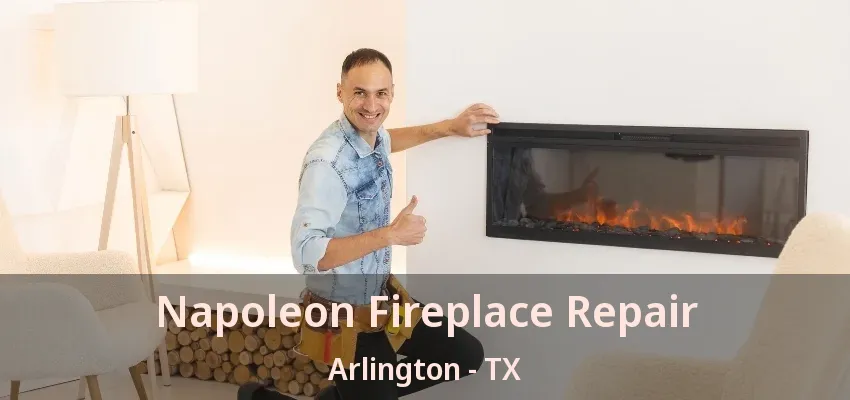 Napoleon Fireplace Repair Arlington - TX Napoleon Fireplace Repair Arlington - TX