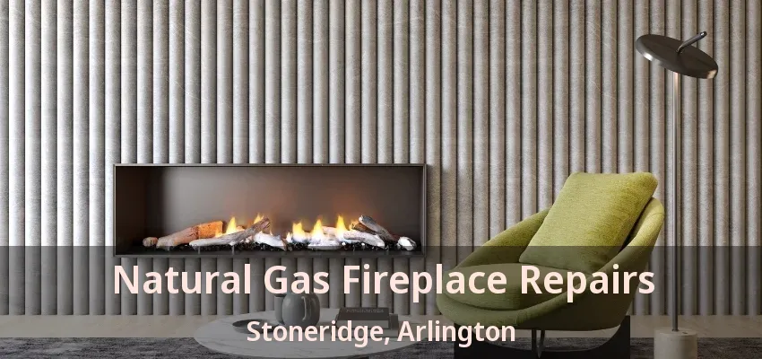 Natural Gas Fireplace Repairs Stoneridge, Arlington - TX