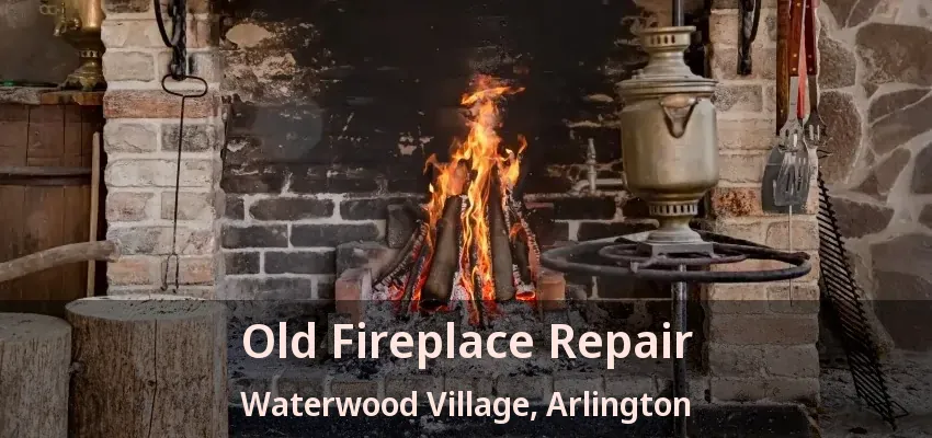 Old Fireplace Repair Waterwood Village, Arlington - TX Old Fireplace Repair Waterwood Village, Arlington - TX
