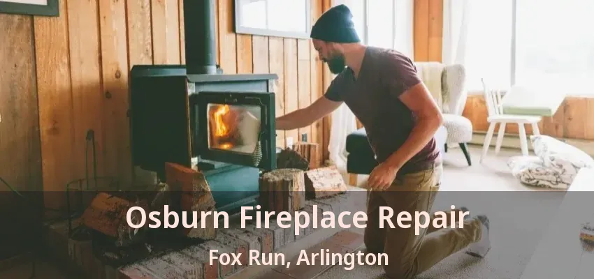 Osburn Fireplace Repair Fox Run, Arlington - TX