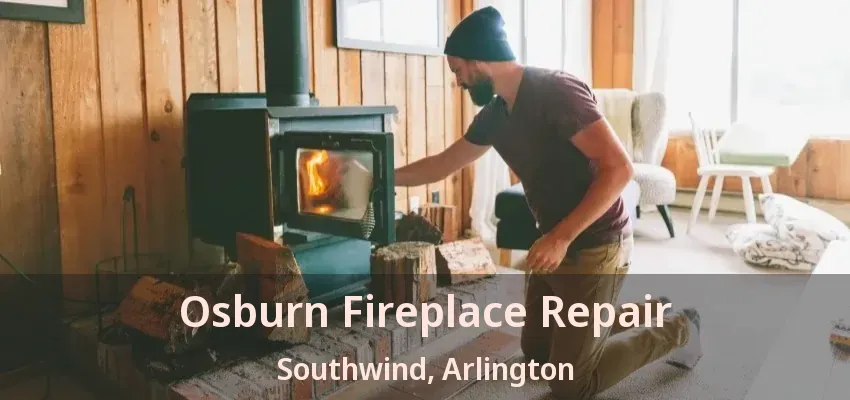 Osburn Fireplace Repair Southwind, Arlington - TX