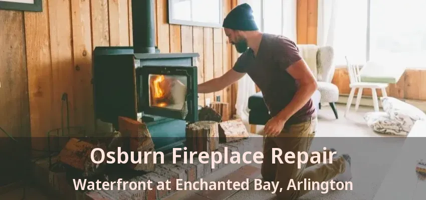 Osburn Fireplace Repair Waterfront at Enchanted Bay, Arlington - TX Osburn Fireplace Repair Waterfront at Enchanted Bay, Arlington - TX